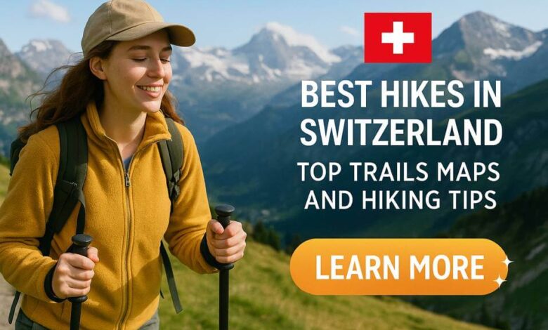 Best Hikes in Switzerland - Top Trails Maps and Hiking Tips