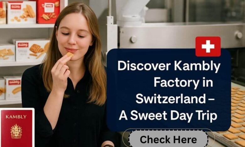 Discover Kambly Factory in Switzerland