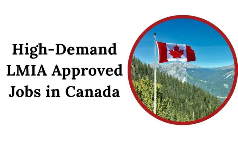 High-Demand LMIA Approved Jobs in Canada