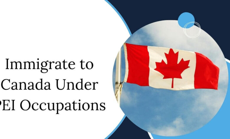 Immigrate to Canada Under PEI Occupations