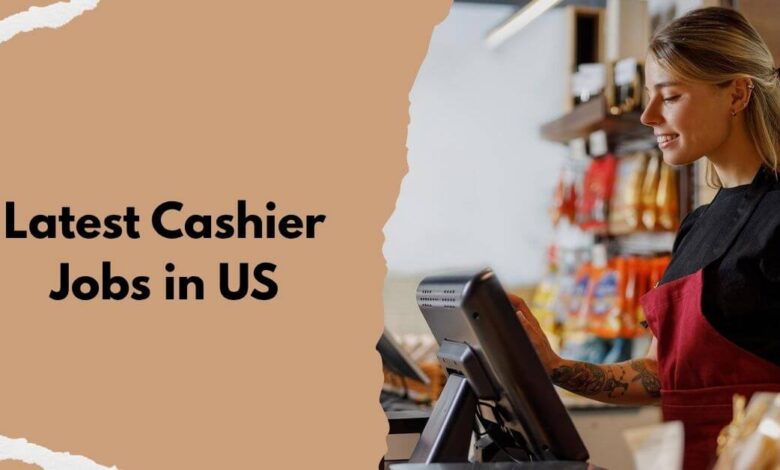 Latest Cashier Jobs in US