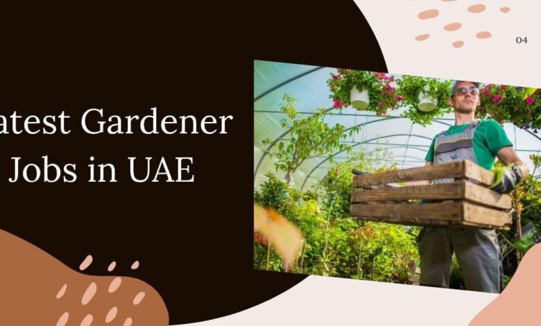Latest Gardener Jobs in UAE