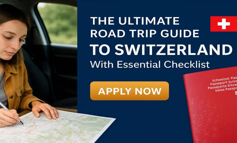 The Ultimate Road Trip Guide to Switzerland With Essential Checklist