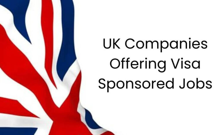 UK Companies Offering Visa Sponsored Jobs