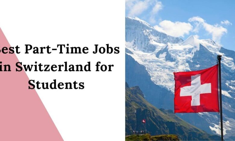 Best Part-Time Jobs in Switzerland for Students