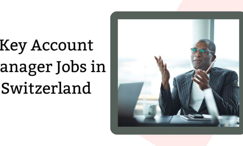 Key Account Manager Jobs in Switzerland