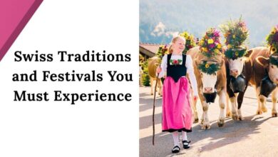 Swiss Traditions and Festivals You Must Experience