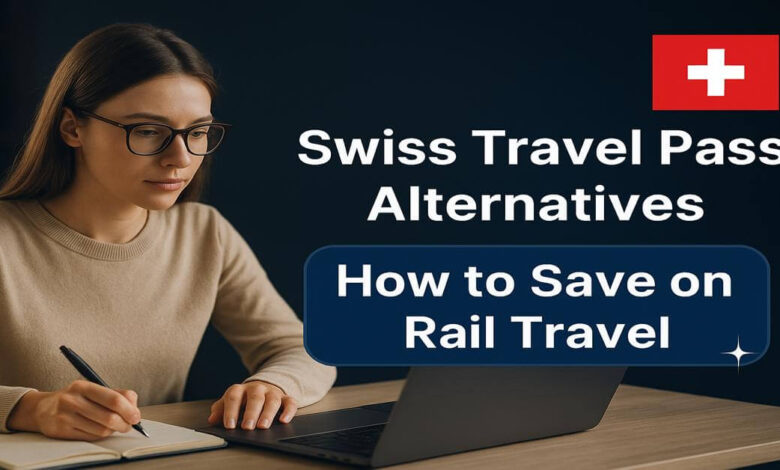 Swiss Travel Pass Alternatives - How to Save on Rail Travel