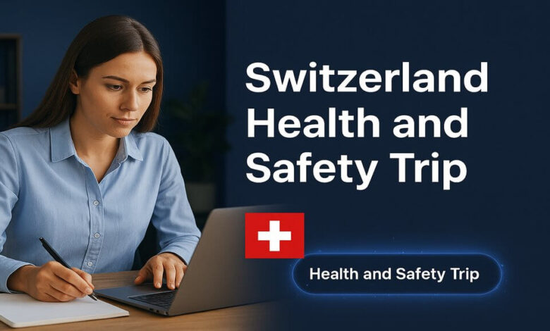 Switzerland Health and Safety Trip