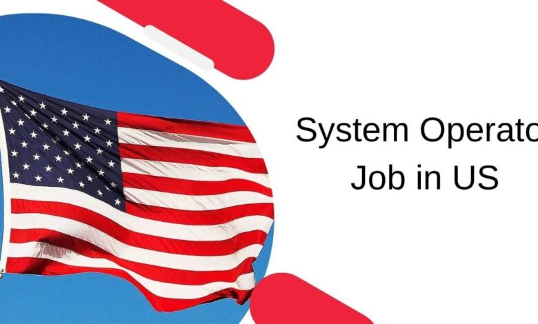 System Operator Job in US