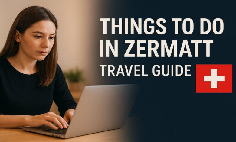 Things to Do in Zermatt