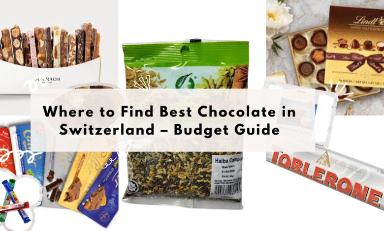 Where to Find Best Chocolate in Switzerland – Budget Guide