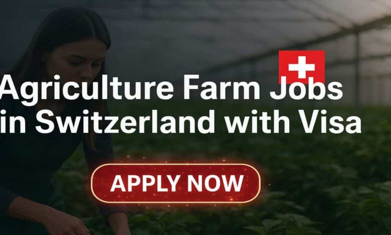 Agriculture Farm Jobs in Switzerland with Visa
