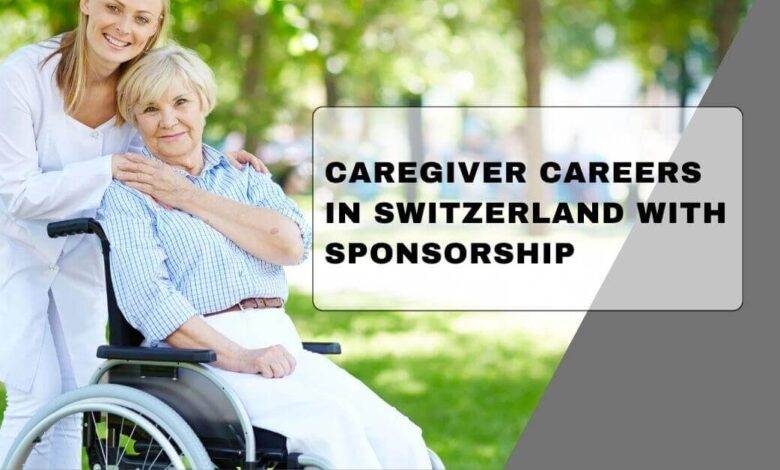 Caregiver Careers In Switzerland With Sponsorship