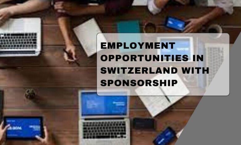 Employment Opportunities In Switzerland With Sponsorship
