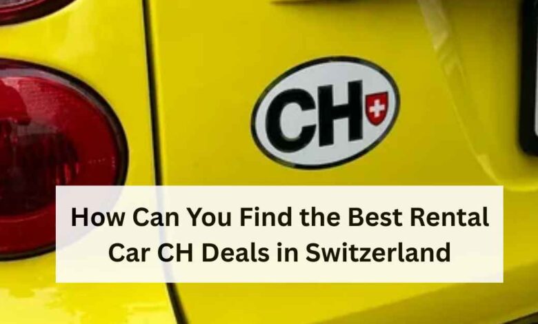 Everything You Need to Know About Rental Car CH Switzerland