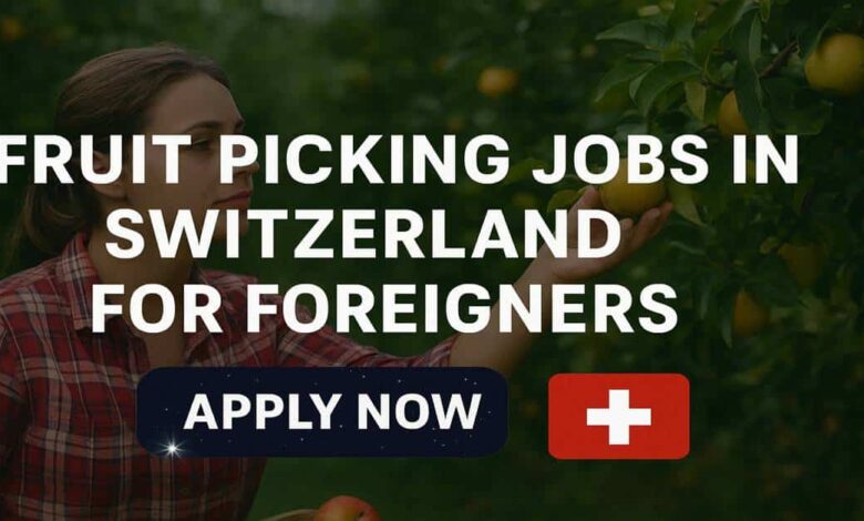 Fruit Picking Jobs in Switzerland for Foreigners