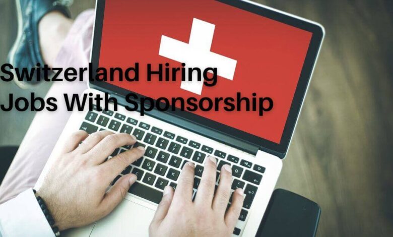 Switzerland Hiring Jobs With Sponsorship