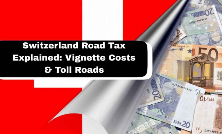 Switzerland Road Tax Explained Vignette Costs & Toll Roads