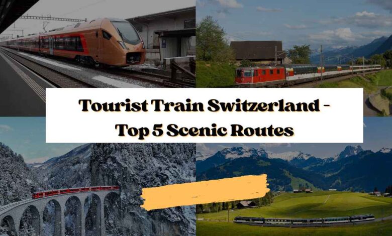 Tourist Train Switzerland – Top 5 Scenic Routes