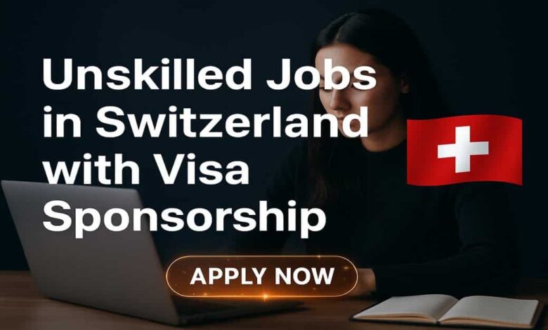Unskilled Jobs in Switzerland with Visa Sponsorship
