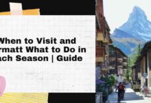 When to Visit and Zermatt What to Do in Each Season Guide