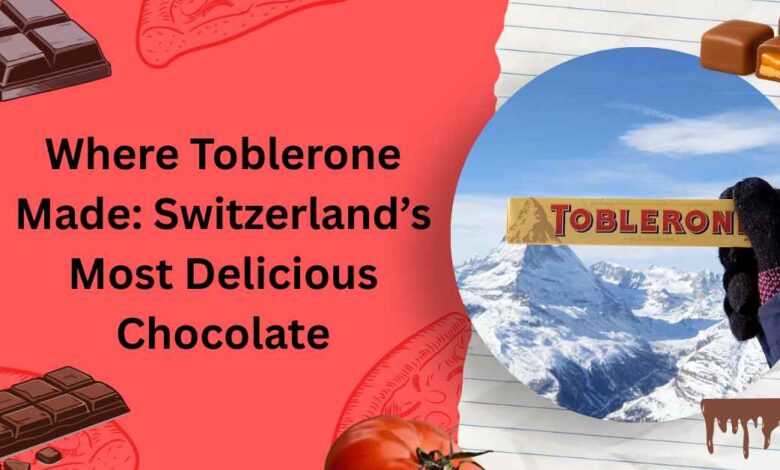 Where Toblerone Made Switzerland’s Most Delicious Chocolate
