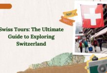 Swiss Tours The Ultimate Guide to Exploring Switzerland