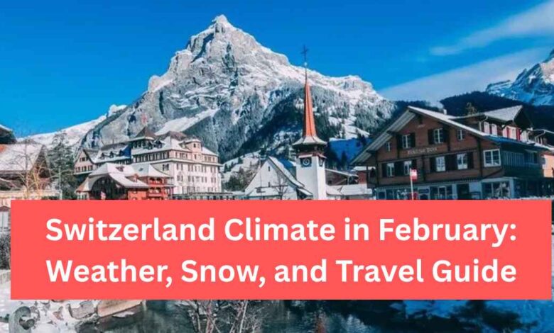 Switzerland Climate in February Weather, Snow, and Travel Guide