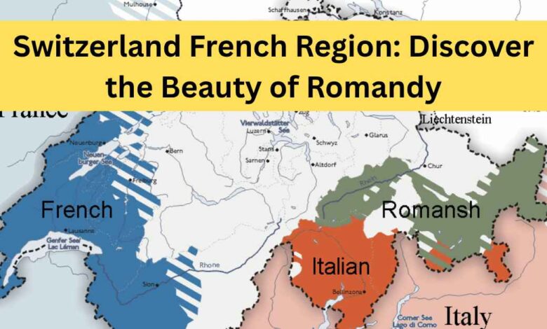 Switzerland French Region Discover the Beauty of Romandy