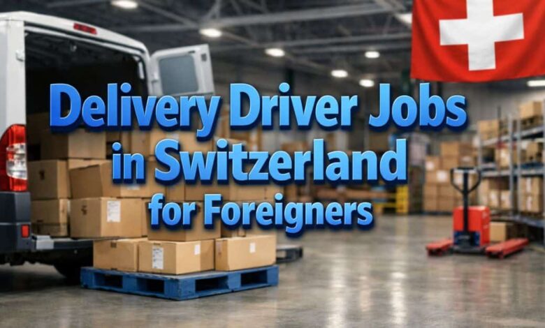 Delivery Driver Jobs in Switzerland for Foreigners