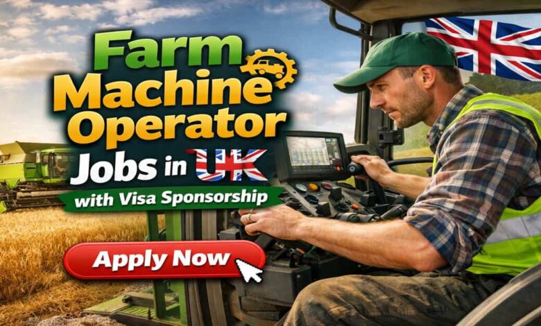 Farm Machine Operator Jobs in UK with Visa Sponsorship